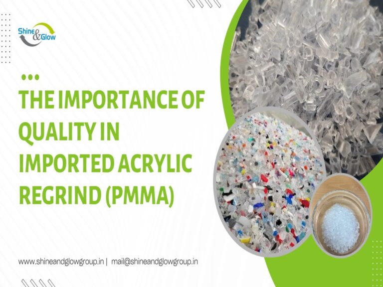 The Importance Of Quality In Imported Acrylic Regrind (PMMA)